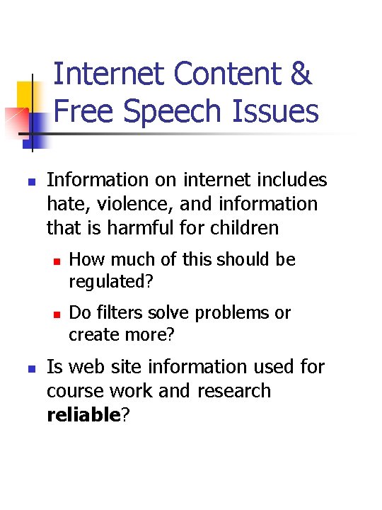 Internet Content & Free Speech Issues n Information on internet includes hate, violence, and