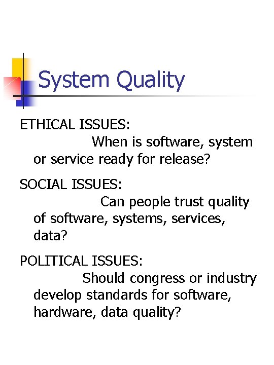 System Quality ETHICAL ISSUES: When is software, system or service ready for release? SOCIAL