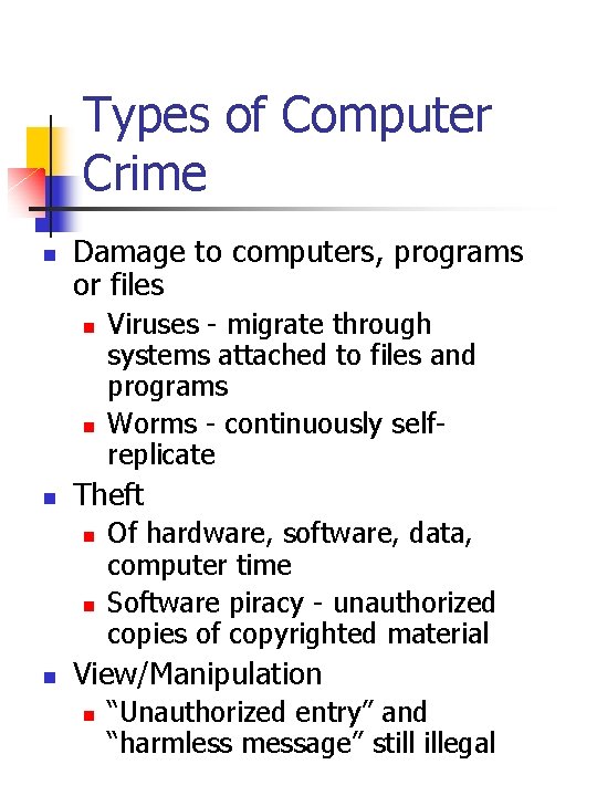 Types of Computer Crime n Damage to computers, programs or files n n n