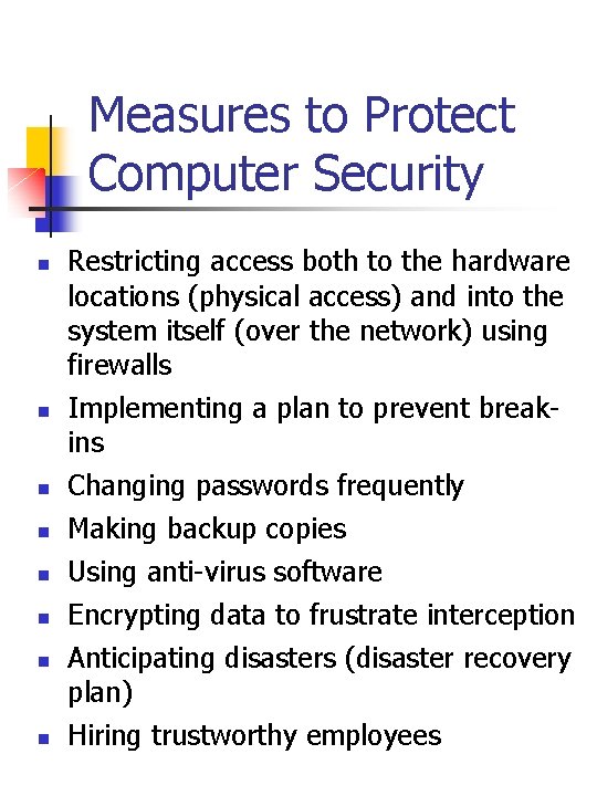 Measures to Protect Computer Security n n n n Restricting access both to the