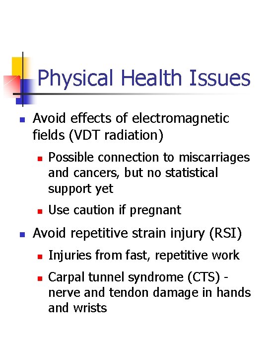 Physical Health Issues n Avoid effects of electromagnetic fields (VDT radiation) n n n