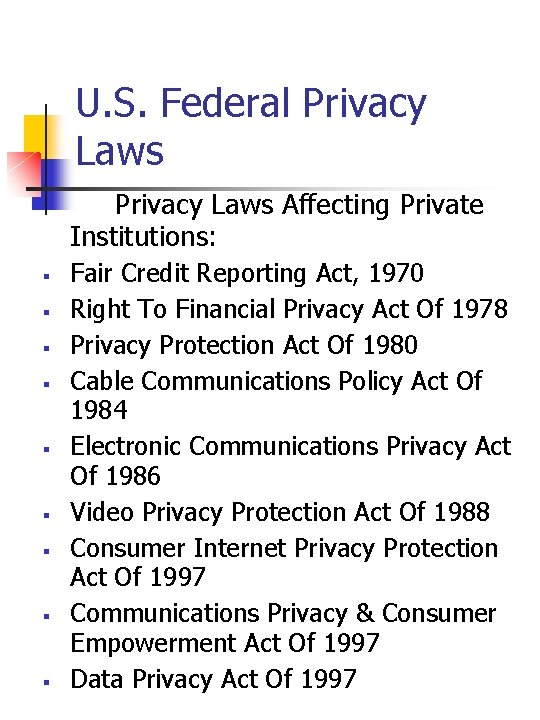 U. S. Federal Privacy Laws Affecting Private Institutions: § § § § § Fair