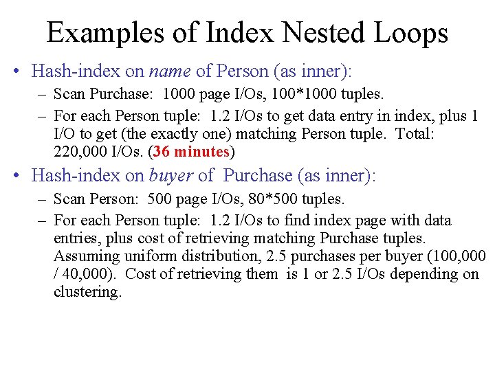 Examples of Index Nested Loops • Hash-index on name of Person (as inner): –