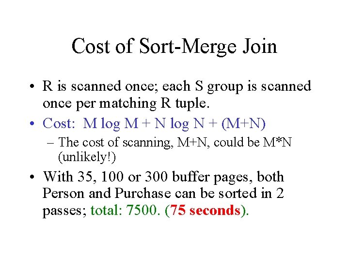 Cost of Sort-Merge Join • R is scanned once; each S group is scanned