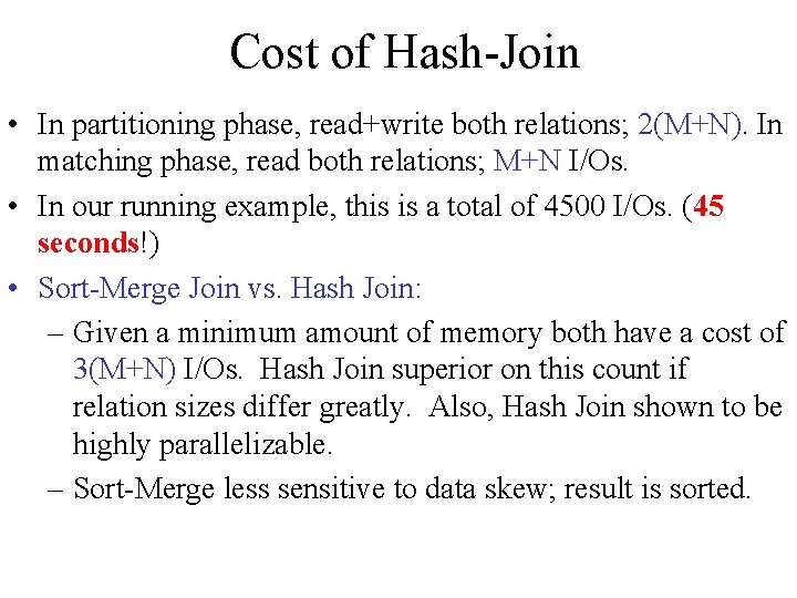 Cost of Hash-Join • In partitioning phase, read+write both relations; 2(M+N). In matching phase,