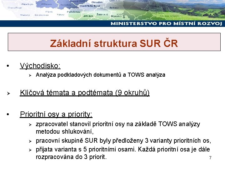 Základní struktura SUR ČR • Východisko: Ø Analýza podkladových dokumentů a TOWS analýza Ø