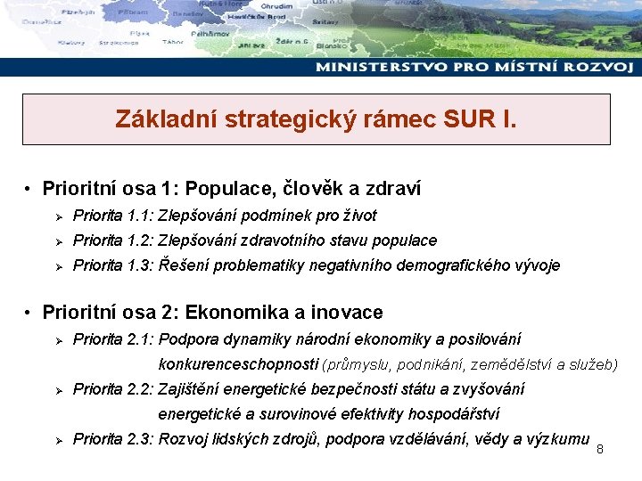 Základní strategický rámec SUR I. • Prioritní osa 1: Populace, člověk a zdraví Ø