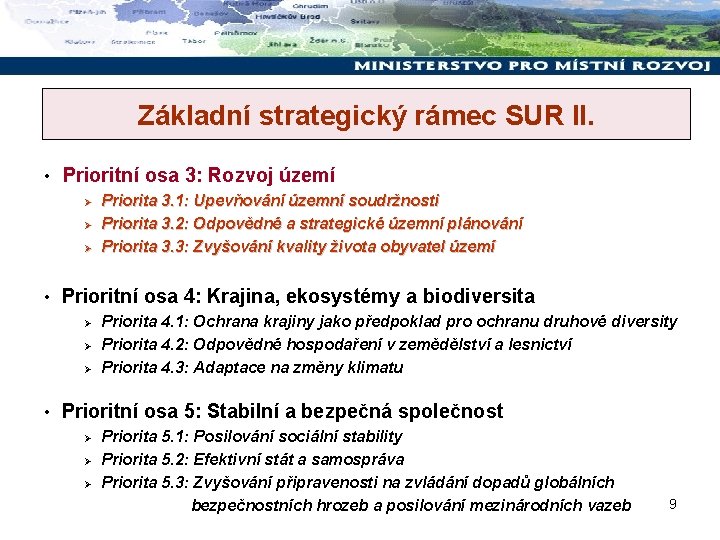 Základní strategický rámec SUR II. • Prioritní osa 3: Rozvoj území Ø Ø Ø