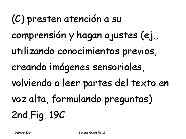 (C) presten atención a su comprensión y hagan ajustes (ej. , utilizando conocimientos previos,