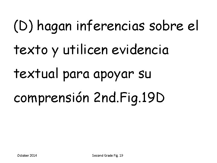 (D) hagan inferencias sobre el texto y utilicen evidencia textual para apoyar su comprensión