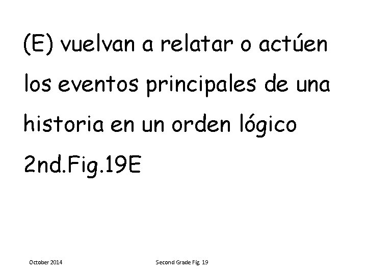 (E) vuelvan a relatar o actúen los eventos principales de una historia en un