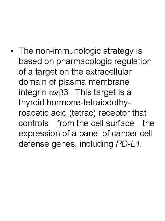  • The non-immunologic strategy is based on pharmacologic regulation of a target on