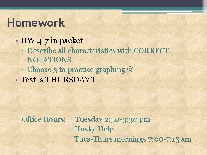 Homework • HW 4 -7 in packet ▫ Describe all characteristics with CORRECT NOTATIONS