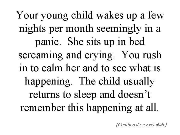 Your young child wakes up a few nights per month seemingly in a panic.