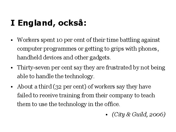 I England, också: • Workers spent 10 per cent of their time battling against