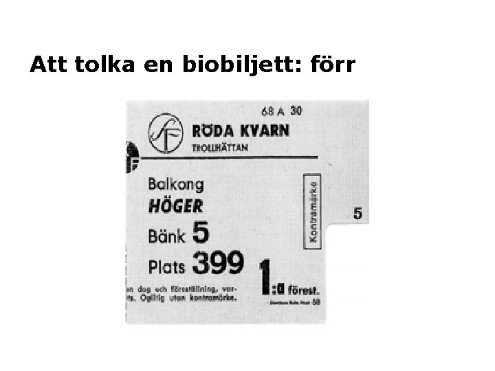 Att tolka en biobiljett: förr Att tolka en biobiljett: förr