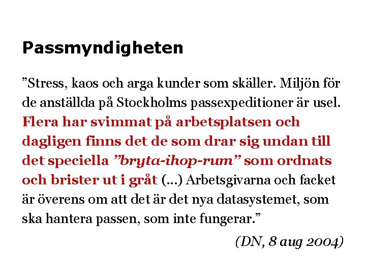 Passmyndigheten ”Stress, kaos och arga kunder som skäller. Miljön för de anställda på Stockholms