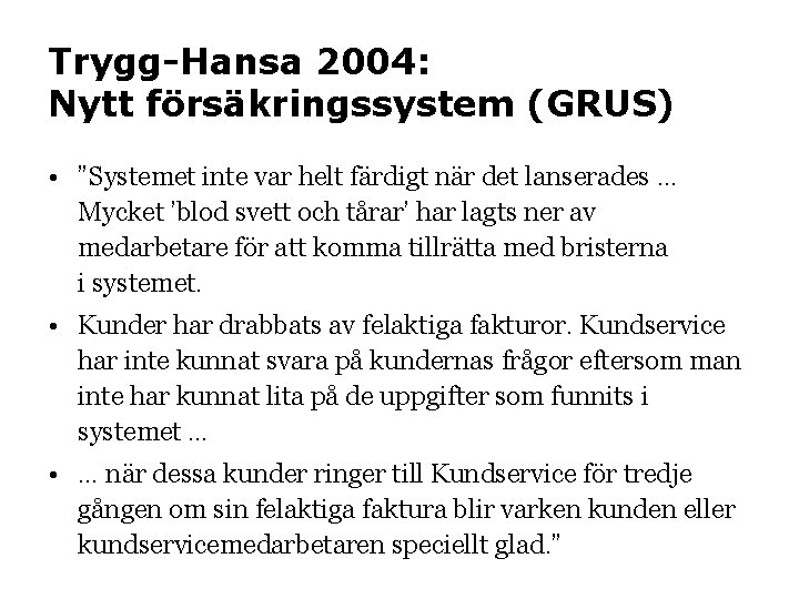 Trygg-Hansa 2004: Nytt försäkringssystem (GRUS) • ”Systemet inte var helt färdigt när det lanserades