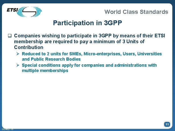 World Class Standards Participation in 3 GPP q Companies wishing to participate in 3