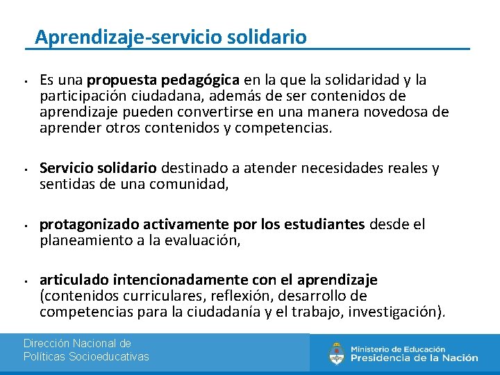 Aprendizaje-servicio solidario • • Es una propuesta pedagógica en la que la solidaridad y