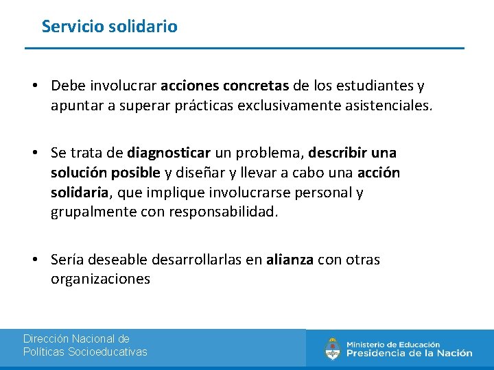 Servicio solidario • Debe involucrar acciones concretas de los estudiantes y apuntar a superar