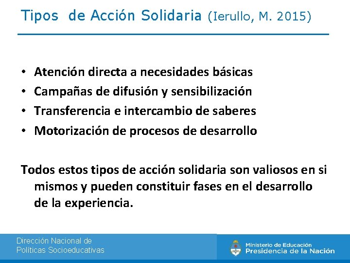 Tipos de Acción Solidaria (Ierullo, M. 2015) • • Atención directa a necesidades básicas