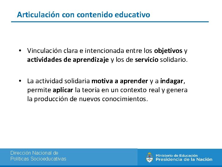 Articulación contenido educativo • Vinculación clara e intencionada entre los objetivos y actividades de