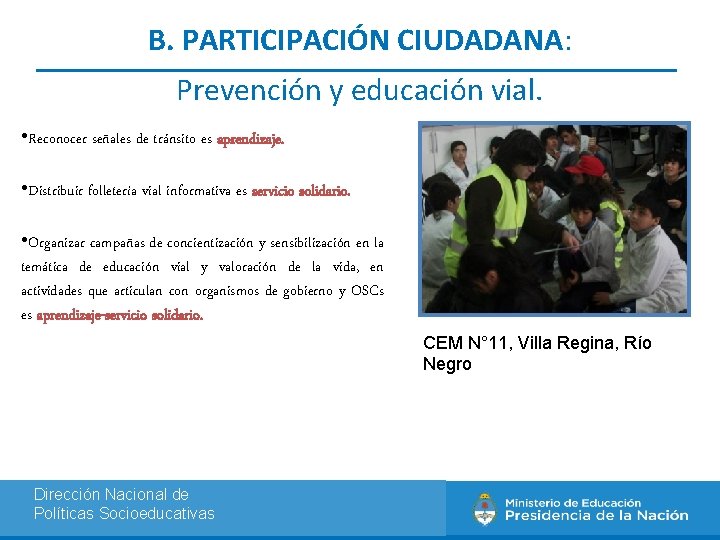 B. PARTICIPACIÓN CIUDADANA: Prevención y educación vial. • Reconocer señales de tránsito es aprendizaje.