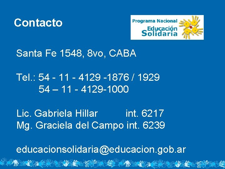 Contacto Santa Fe 1548, 8 vo, CABA Tel. : 54 - 11 - 4129