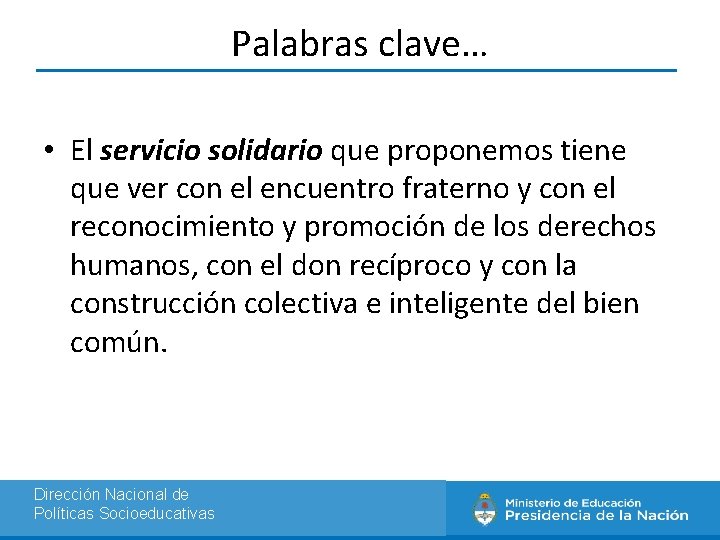Palabras clave… • El servicio solidario que proponemos tiene que ver con el encuentro