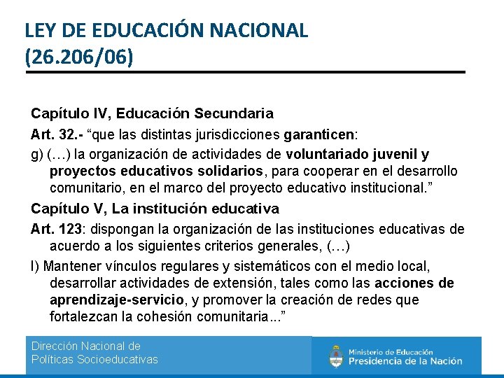 LEY DE EDUCACIÓN NACIONAL (26. 206/06) Capítulo IV, Educación Secundaria Art. 32. - “que