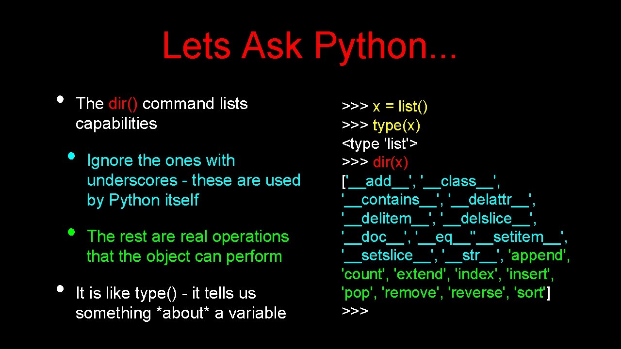 Lets Ask Python. . . • The dir() command lists capabilities • • •
