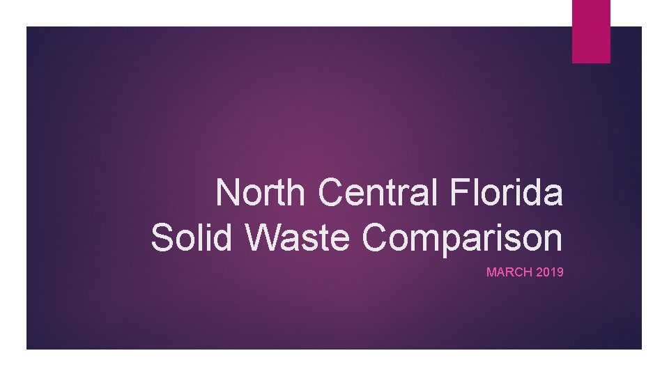 North Central Florida Solid Waste Comparison MARCH 2019