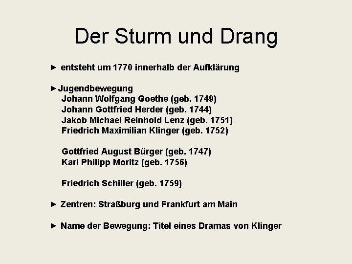 Der Sturm und Drang ► entsteht um 1770 innerhalb der Aufklärung ►Jugendbewegung Johann Wolfgang