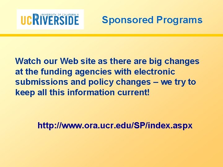 Sponsored Programs Watch our Web site as there are big changes at the funding