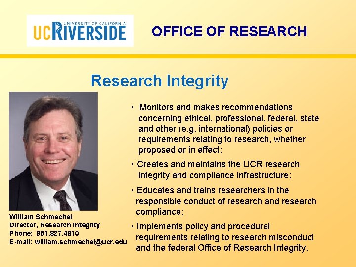 OFFICE OF RESEARCH Research Integrity • Monitors and makes recommendations concerning ethical, professional, federal,