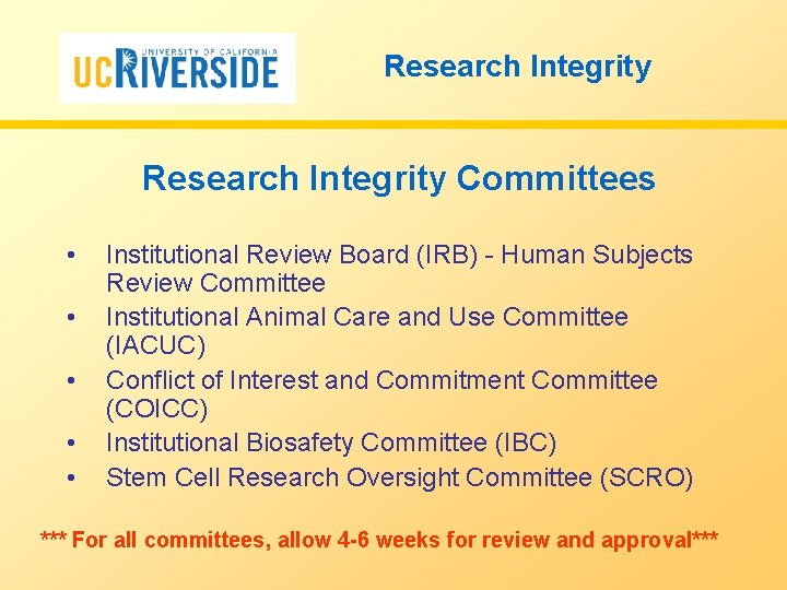 Research Integrity Committees • • • Institutional Review Board (IRB) - Human Subjects Review