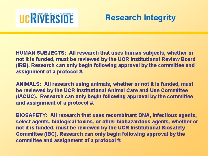 Research Integrity HUMAN SUBJECTS: All research that uses human subjects, whether or not it