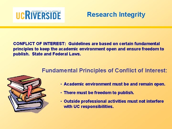 Research Integrity CONFLICT OF INTEREST: Guidelines are based on certain fundamental principles to keep