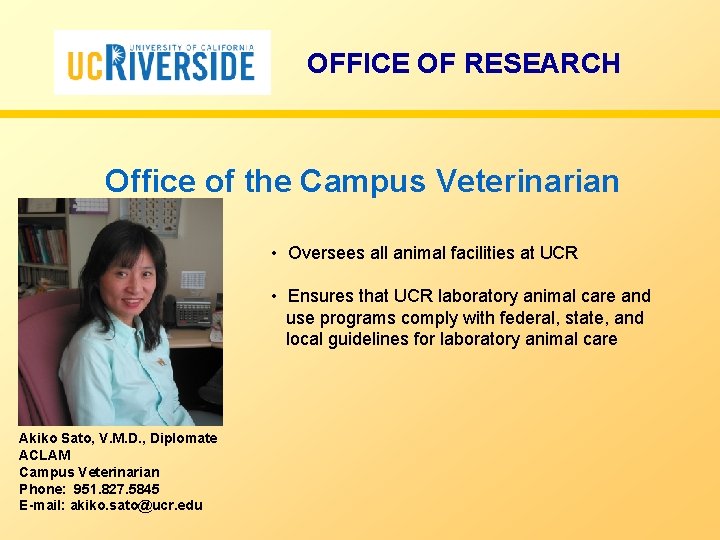 OFFICE OF RESEARCH Office of the Campus Veterinarian • Oversees all animal facilities at