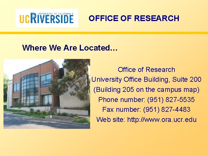 OFFICE OF RESEARCH Where We Are Located… Office of Research University Office Building, Suite