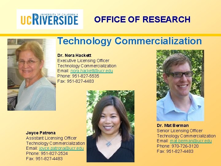 OFFICE OF RESEARCH Technology Commercialization Dr. Nora Hackett Executive Licensing Officer Technology Commercialization Email: