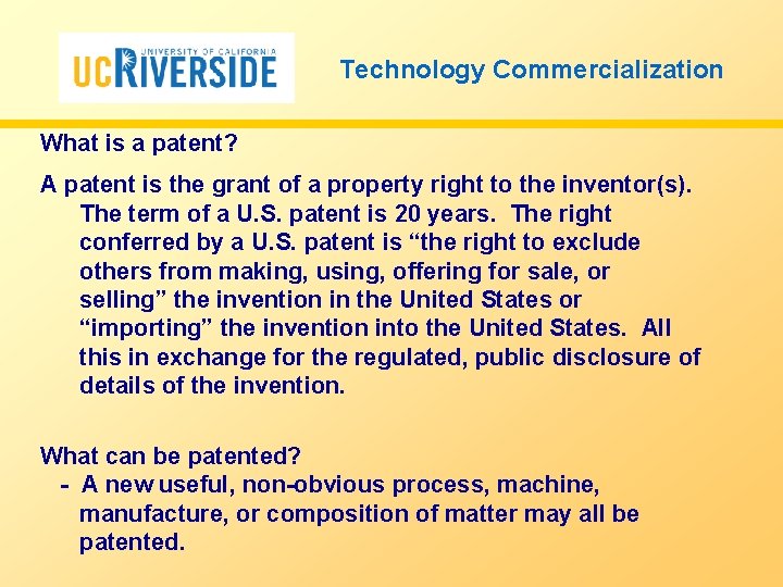 Technology Commercialization What is a patent? A patent is the grant of a property