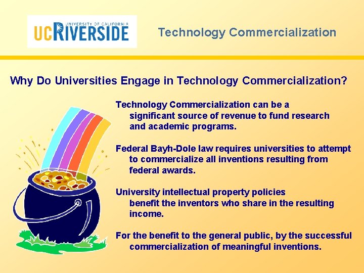 Technology Commercialization Why Do Universities Engage in Technology Commercialization? Technology Commercialization can be a