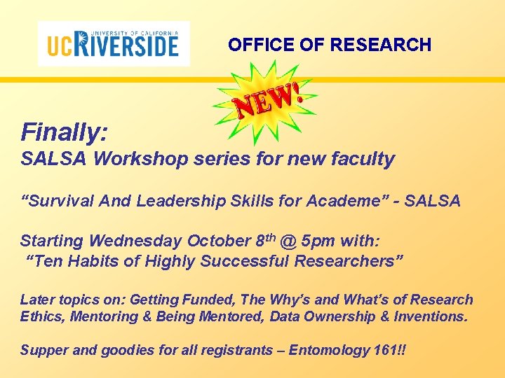 OFFICE OF RESEARCH Finally: SALSA Workshop series for new faculty “Survival And Leadership Skills
