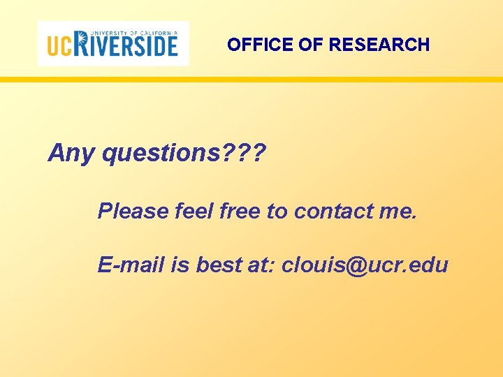 OFFICE OF RESEARCH Any questions? ? ? Please feel free to contact me. E-mail