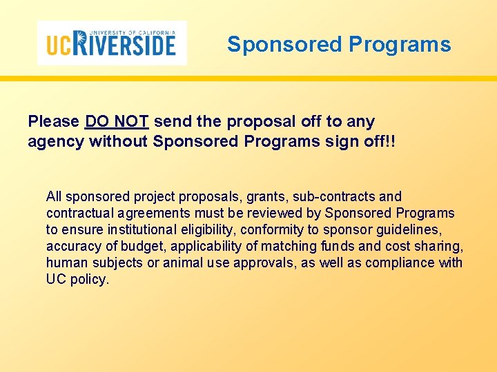 Sponsored Programs Please DO NOT send the proposal off to any agency without Sponsored