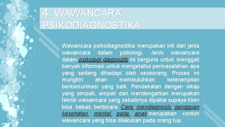 4. WAWANCARA PSIKODIAGNOSTIKA Wawancara psikodiagnostika merupakan inti dari jenis wawancara dalam psikologi. Jenis wawancara