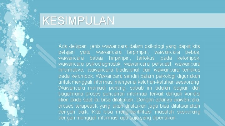 KESIMPULAN Ada delapan jenis wawancara dalam psikologi yang dapat kita pelajari yaitu wawancara terpimpin,