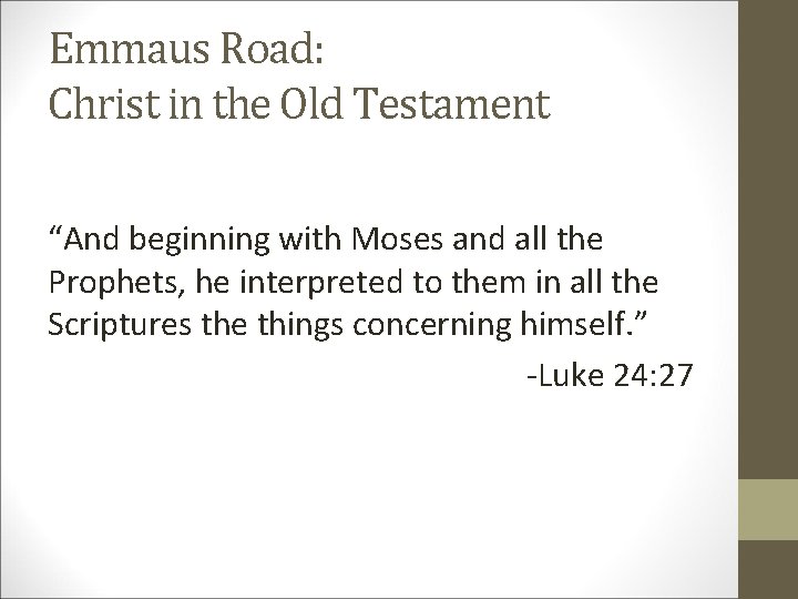 Emmaus Road: Christ in the Old Testament “And beginning with Moses and all the
